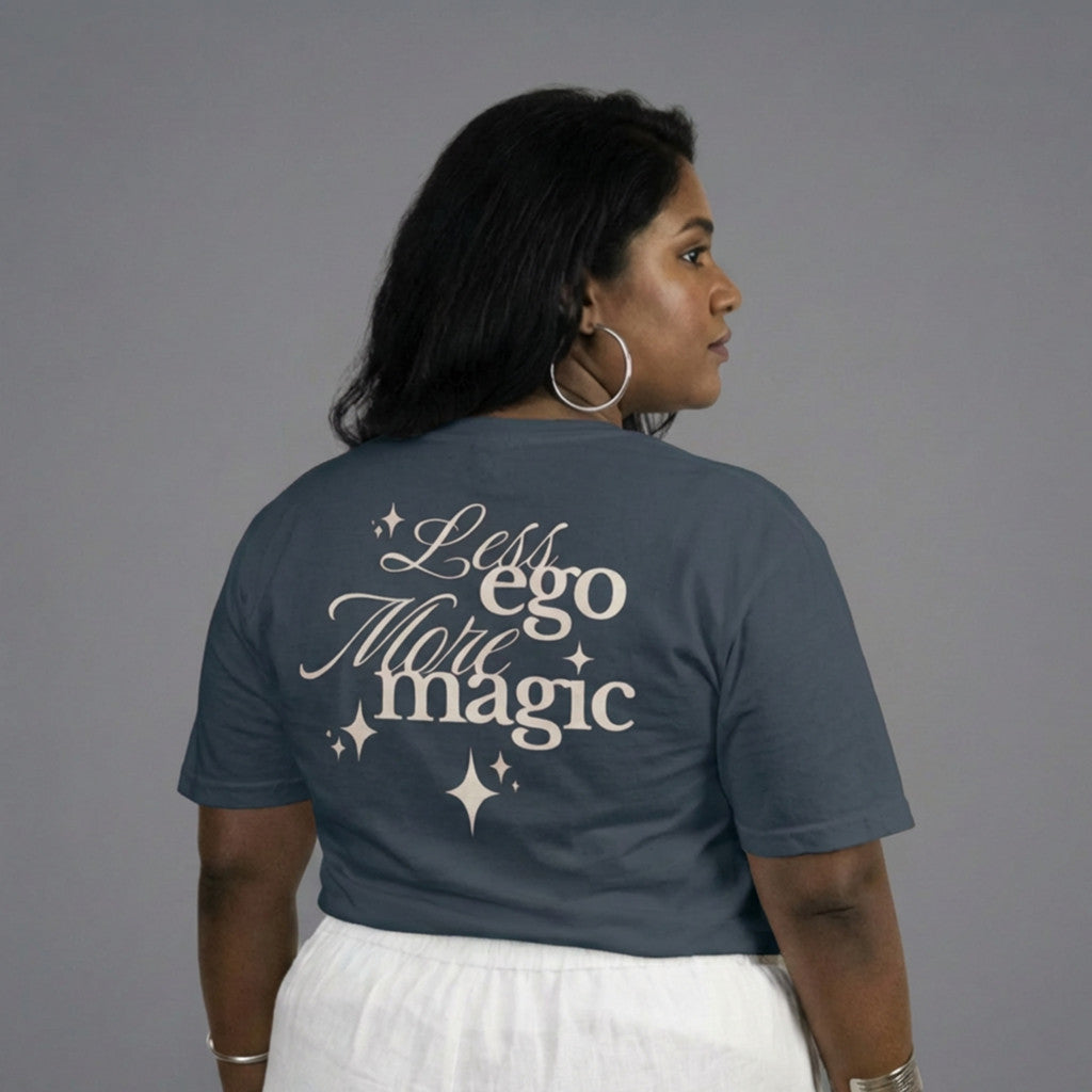 T-SHIRT | LESS EGO MORE MAGIC