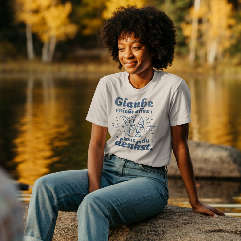 T-SHIRT | GLAUBE NICHT ALLES WAS DU DENKST
