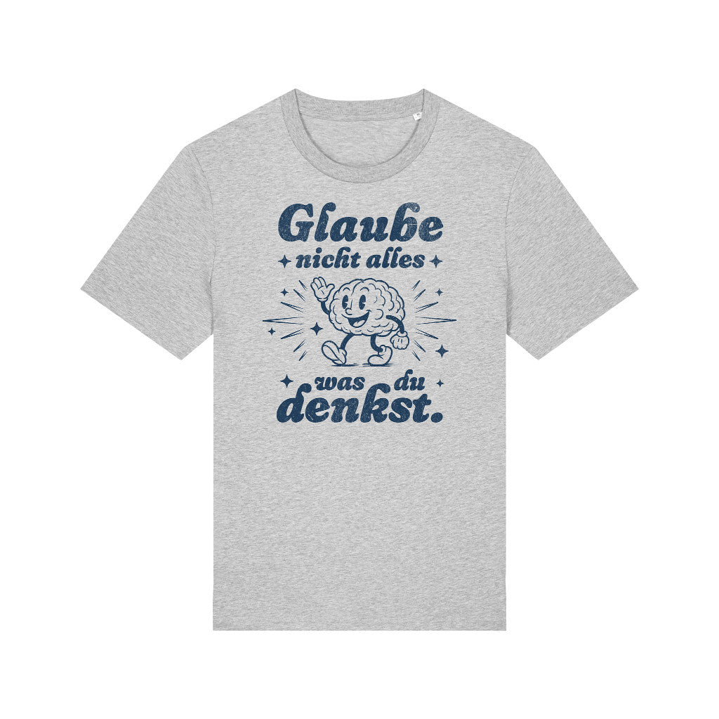 T-SHIRT | GLAUBE NICHT ALLES WAS DU DENKST