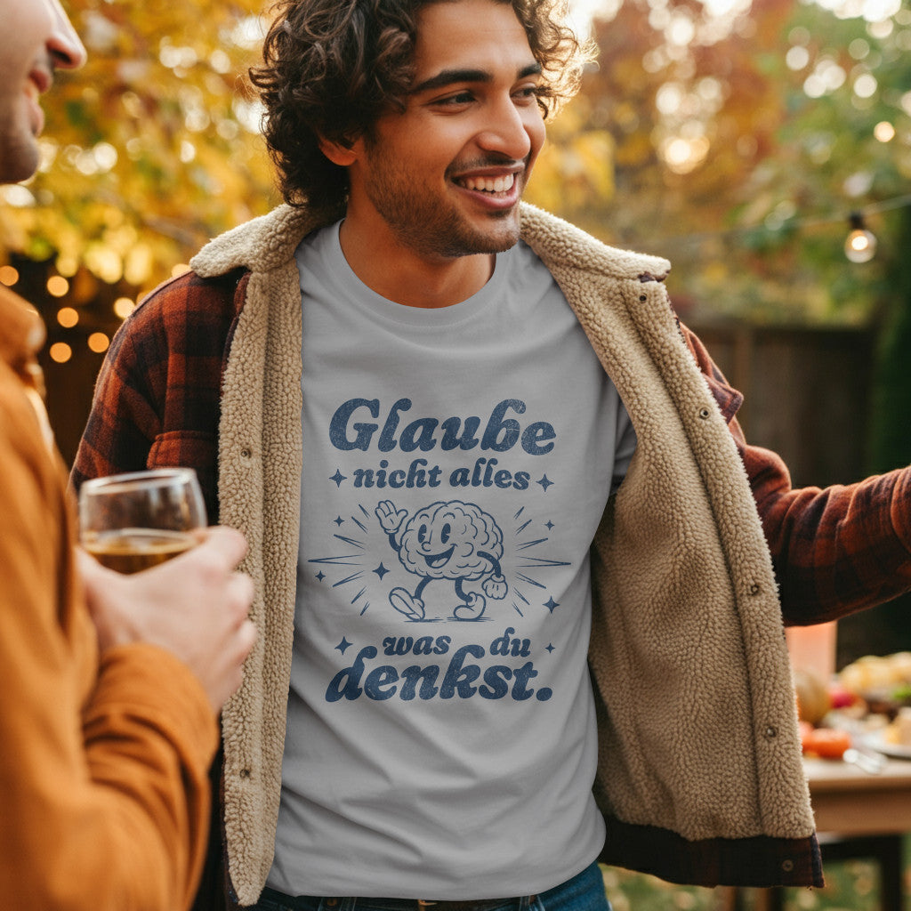 T-SHIRT | GLAUBE NICHT ALLES WAS DU DENKST