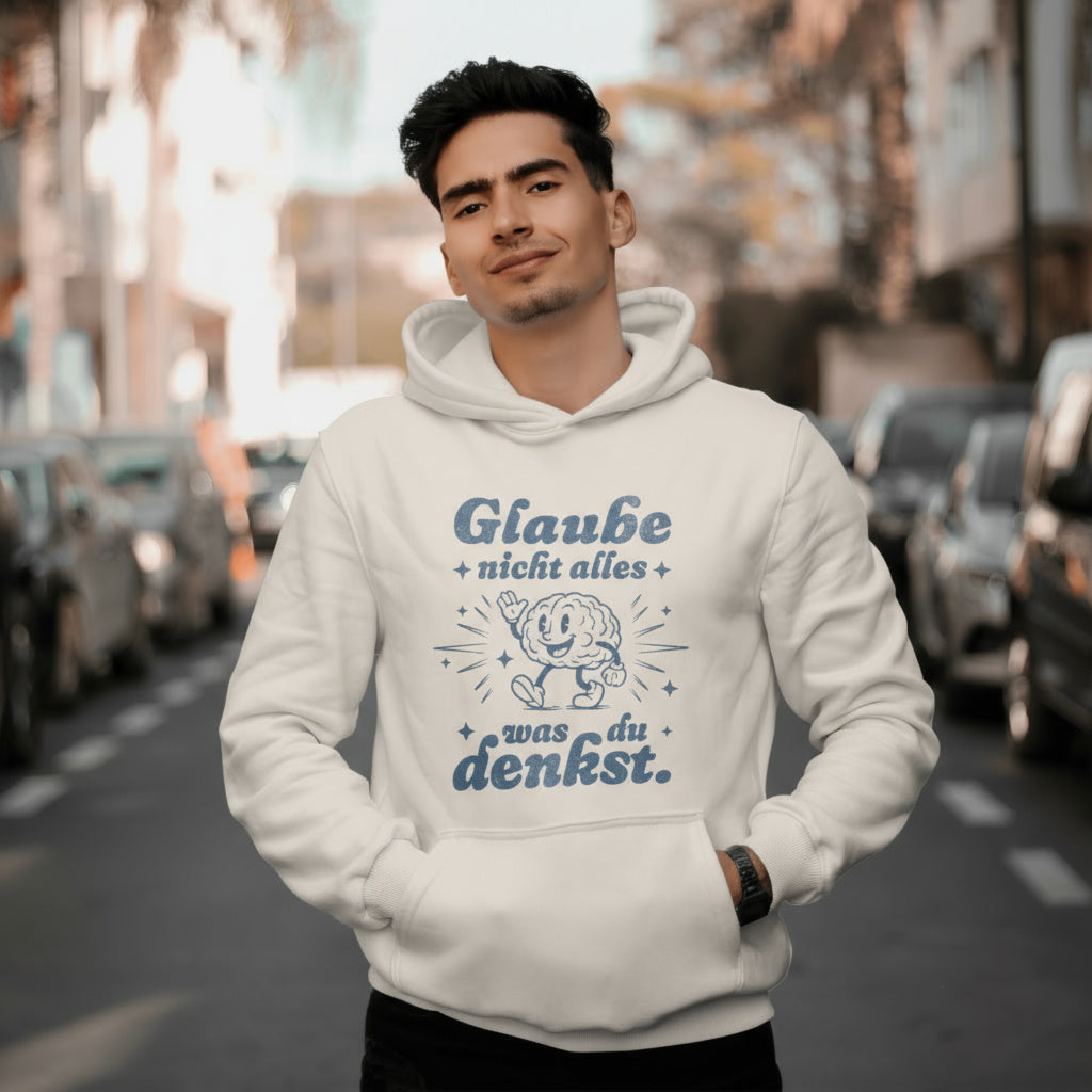 HOODIE | GLAUBE NICHT ALLES WAS DU DENKST