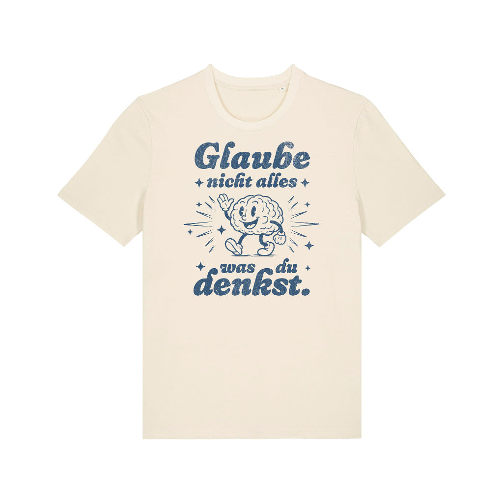 T-SHIRT | GLAUBE NICHT ALLES WAS DU DENKST