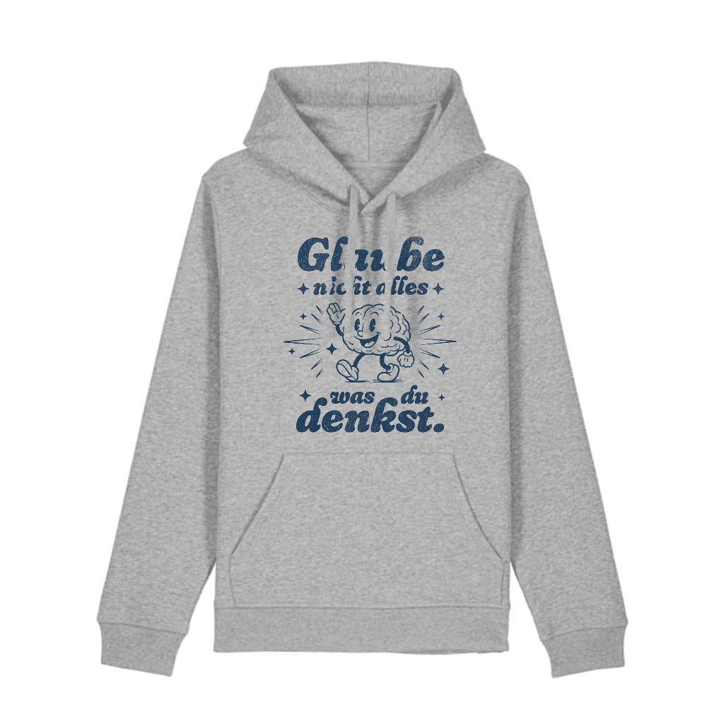 HOODIE | GLAUBE NICHT ALLES WAS DU DENKST