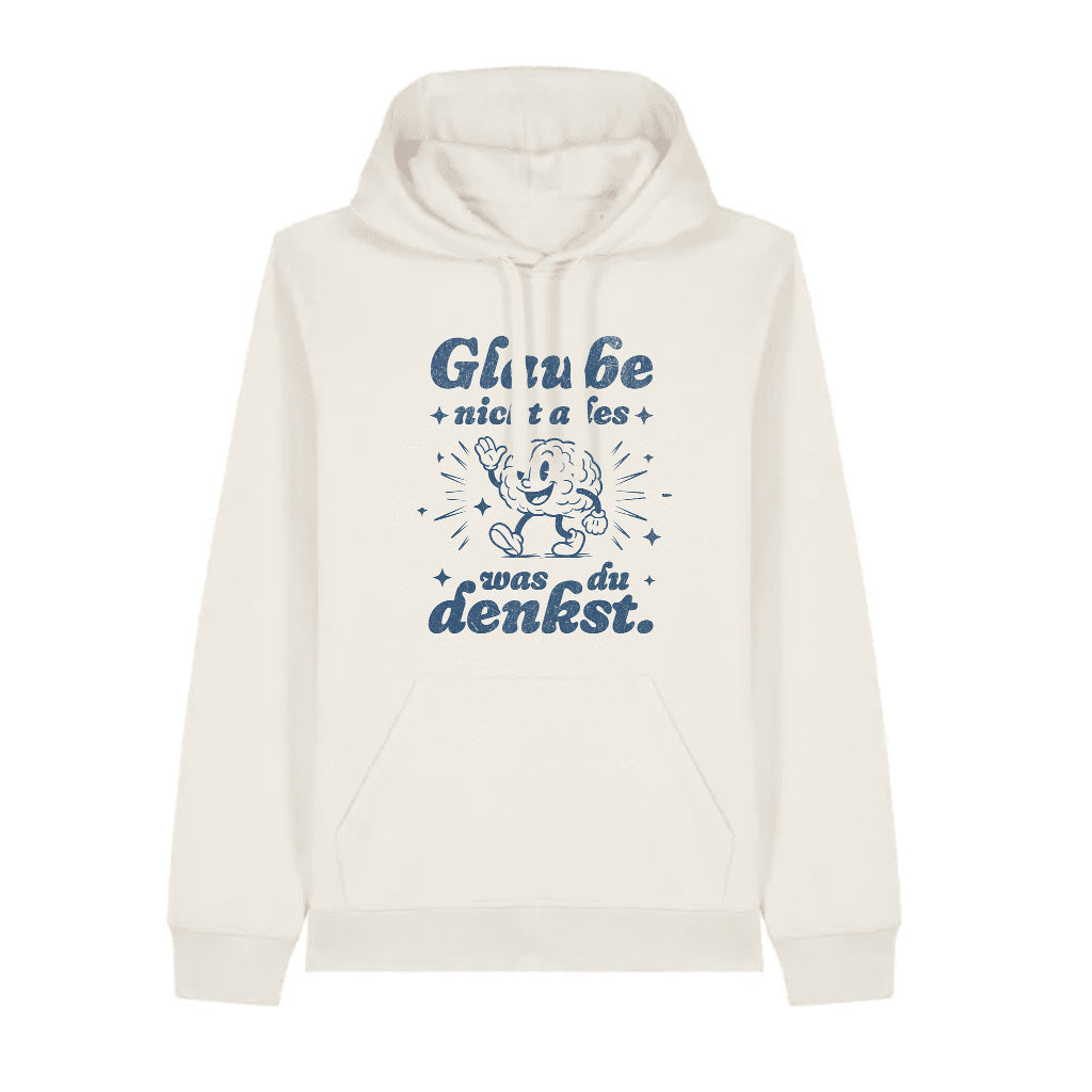 HOODIE | GLAUBE NICHT ALLES WAS DU DENKST