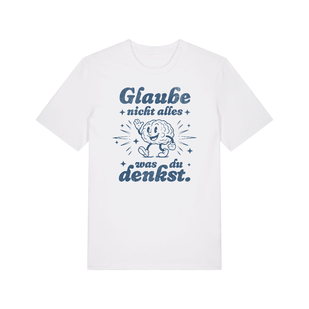 T-SHIRT | GLAUBE NICHT ALLES WAS DU DENKST